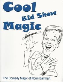 Cool Kid Show Magic by: Norm Barnhart