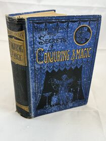 The Secrets of Conjuring and Magic; or How to Become a Wizard by Jean Eugène Robert-Houdin